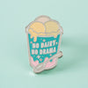 No Dairy No Drama Enamel Pin - EP586 - Uneeka